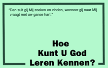 Hoe Kunt U God Leren Kennen? (Dutch)