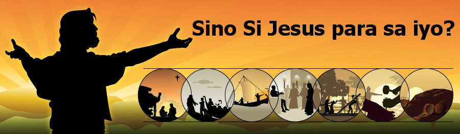 Sino Si Jesus para sa iyo? (Tagalog)
