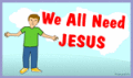 We all need Jesus...